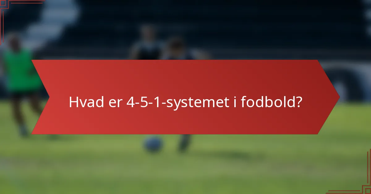 Hvad er 4-5-1-systemet i fodbold?