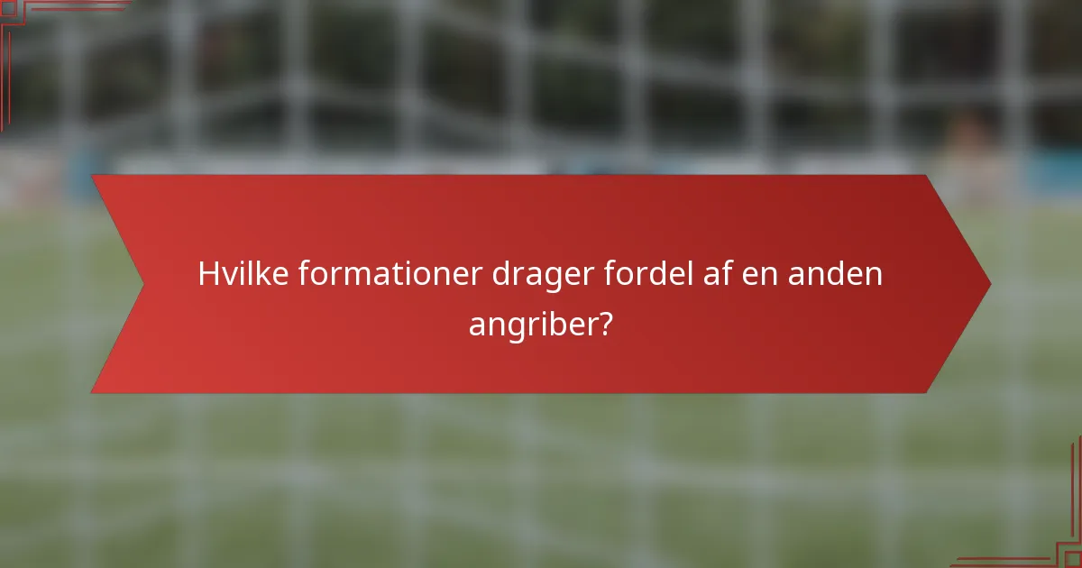 Hvilke formationer drager fordel af en anden angriber?