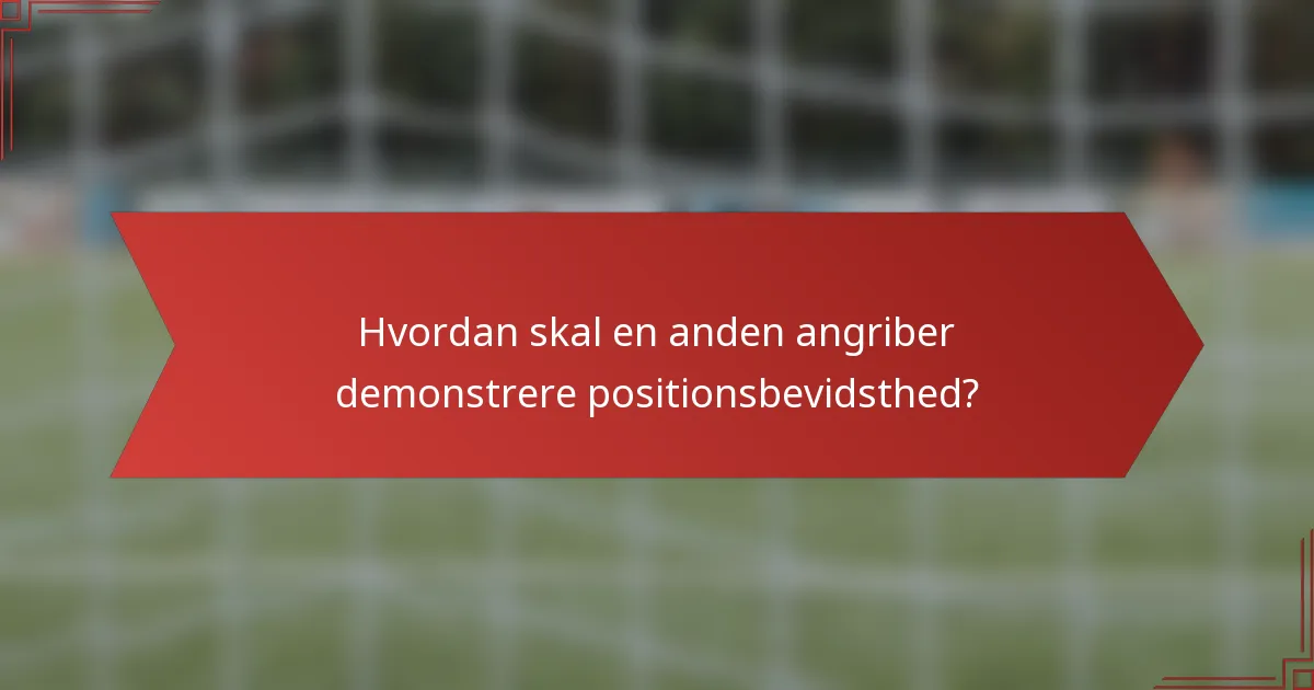 Hvordan skal en anden angriber demonstrere positionsbevidsthed?